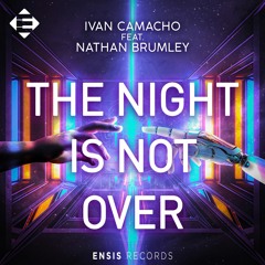 Ivan Camacho Feat. Nathan Brumley - The Night Is Not Over