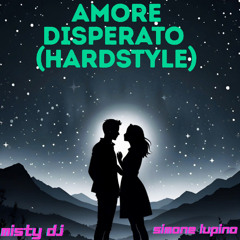 AMORE DISPERATO (HARDSTYLE)