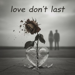 Love don’t last