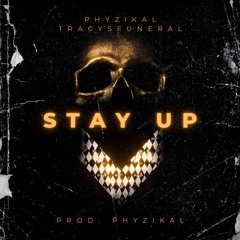 Stay Up feat. Tracysfuneral (Prod. Phyzikal)