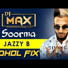 Soorma Jazzy B Remix (Dhol Mix) Dj Max .mp3