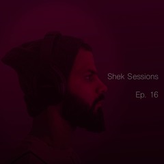 Shek Sessions - Ep. 16