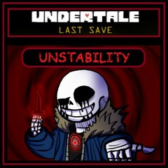 UNSTABILITY - Undertale Last Save MIX
