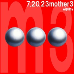7.20.23 mother 3 [wip] [36'']