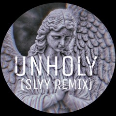 Sam Smith - Unholy (Slyy Remix)