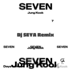 Seven (Dj SEYA Remix)