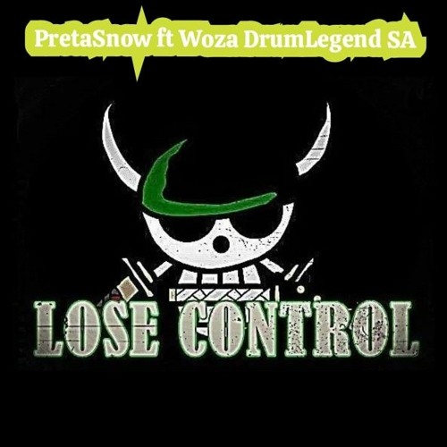 PretaSnow - Lose Control Ft (Woza DrumLegend Sa).mp3