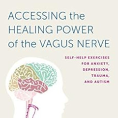 FREE PDF 💌 Accessing the Healing Power of the Vagus Nerve: Self-Help Exercises for A