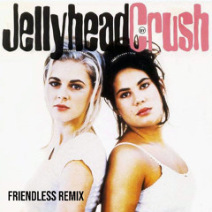 Jellyhead (Friendless Remix)