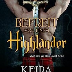 ⏳ HERUNTERLADEN EBOOK Befreit von einem Highlander (Die Clan Grant-Reihe 1) (German Edition) Free