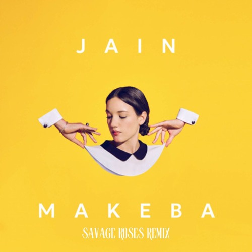 Stream Jain - Makeba (Savage Roses Remix) (FREE DOWNLOAD) By.