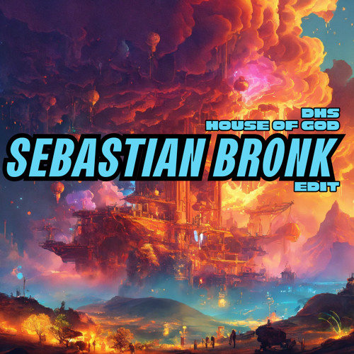DHS - House Of God [Sebastian Bronk HARDRAVE Edit]