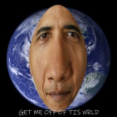 Get Me Off Of Tis Wrld