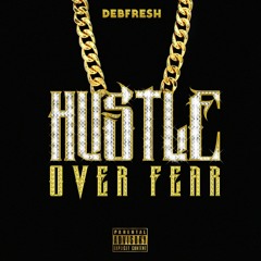 HUSTLE OVER FEAR