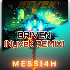 MESSI4H - Driven (Nyvek Remix)