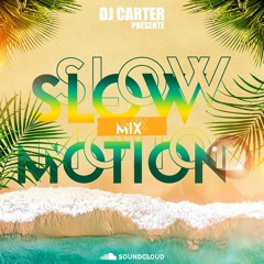 Dj Carter - Slow Motion Mix (2021) 🔞💦