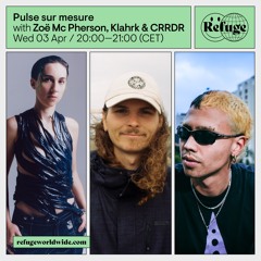 Refuge - Pulse Sur Mesure B2B with  Klahrk, CRRDR, Zoë Mc Pherson