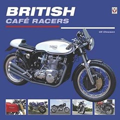 DOWNLOAD PDF 💌 British Cafe Racers by  Uli Cloesen KINDLE PDF EBOOK EPUB