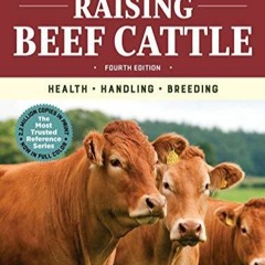 READ Storey's Guide to Raising Beef Cattle, 4th Edition: Health, Handling, Breed