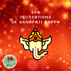 Ganapati Bappa 108 Chants