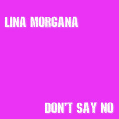 lina morgana - don’t say no