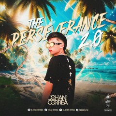 THE PERSEVERANCE 2.0 - DJ JOHAN CORREA