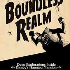 [READ] [EPUB KINDLE PDF EBOOK] Boundless Realm: Deep Explorations Inside Disney's Hau