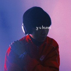 04. y u leave (the last day) - flames