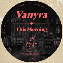 VANYRA - This Morning [ST367] Smashing Trax