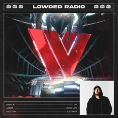 LOWDED Radio 001 - Reece Low