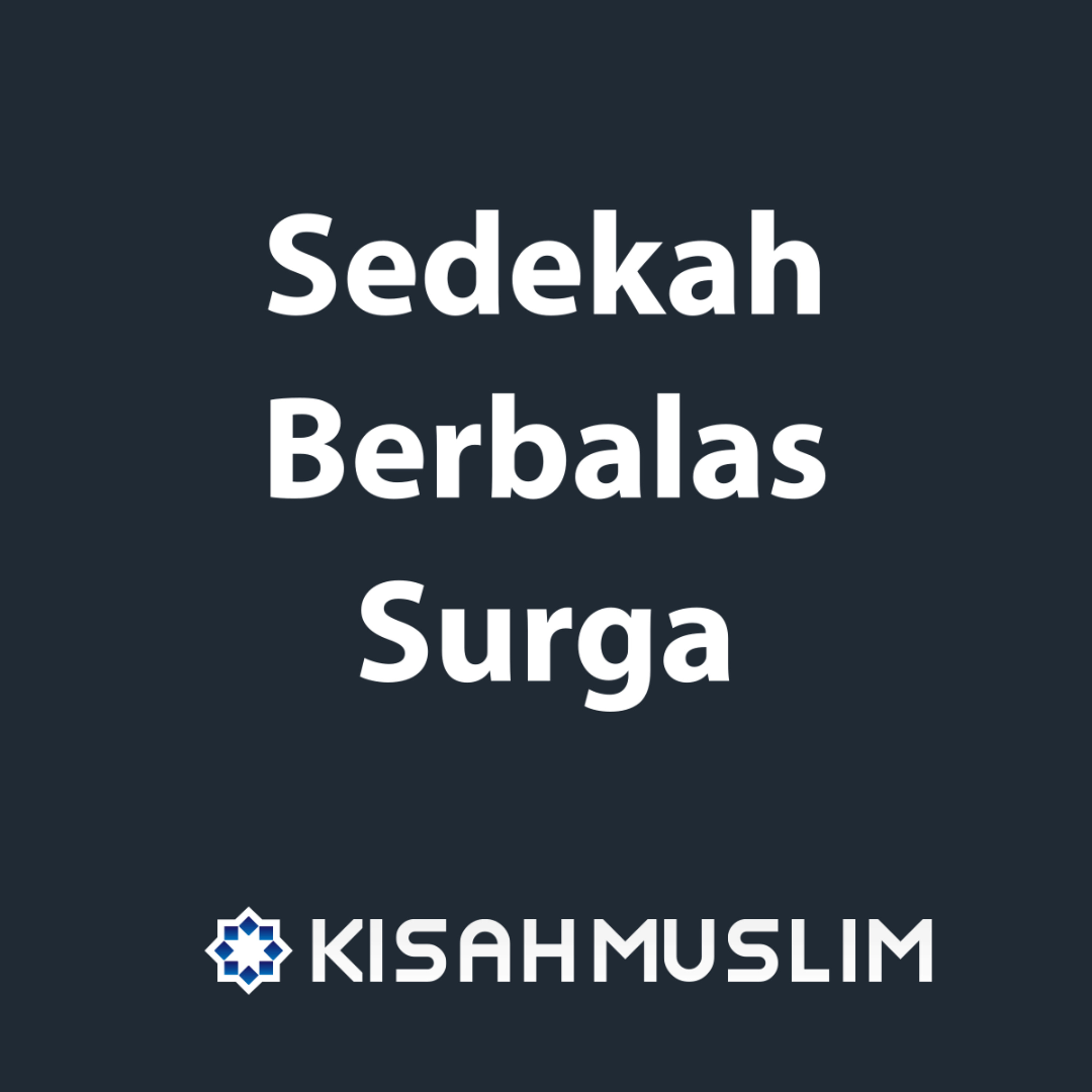Kisah Muslim: Sedekah Berbalas Surga episode artwork
