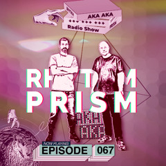 Rhythm Prism by AKA AKA Episode #067