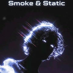 Smoke & Static