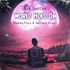 Bob Sinclar - World Hold On (Adrian Fyrla & Jaecjoss Remix)