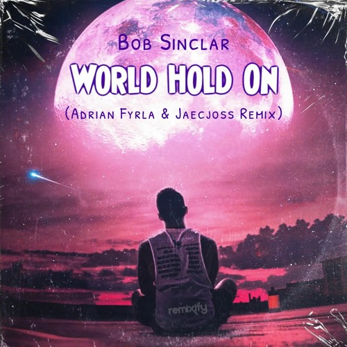 Bob Sinclar - World Hold On (Adrian Fyrla & Jaecjoss Remix)
