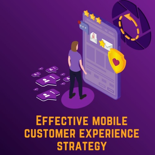 Effective - Mobile - Customer - Experience - Strategy