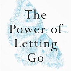 [Download] KINDLE ✔️ The Power of Letting Go: How to drop everything that’s holding y