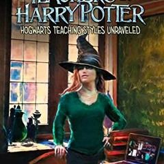 [ACCESS] [KINDLE PDF EBOOK EPUB] The Magical Teachers of Harry Potter: Hogwarts Teach