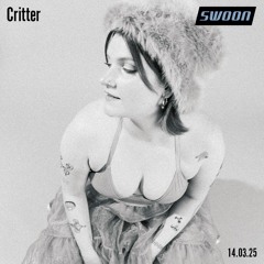 Critter @ SWOON | 14.03.2025
