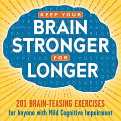 FREE EBOOK √ Keep Your Brain Stronger for Longer: 201 Brain-Teasing Exercises for Any