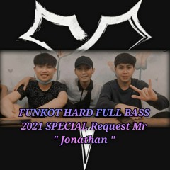 FUNKOT HARD FULL BASS 2021 SPECIAL Request Mr " Jonathan "
