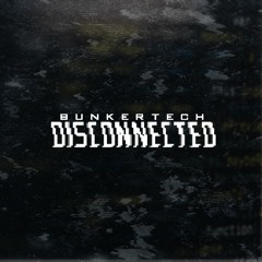 Bunkertech - Disconnected (Original Mix) [FREE DOWNLOAD]