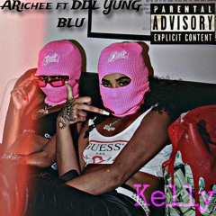 ARichee - Kelly ft DDL YUNG BLU