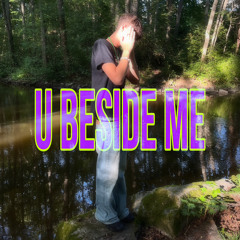 u beside me