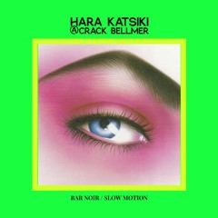 HARA KATSIKI/ Bar Noir / Slow Motion Records / @Crack Belllmer