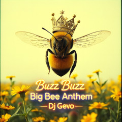 Buzz Buzz (Big Bee Anthem)
