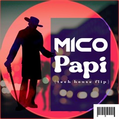 MICO - Papi ( tech house flip ) FREE DOWNLOAD