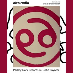 Paisley Dark with John Paynter_Alto Radio 17.05.25