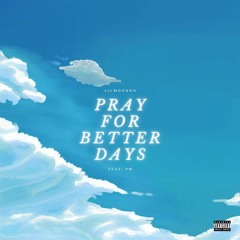 Pray For Better Days feat. pm (prod. @zodiac_cal999 @itschrismarek)