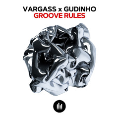 Vargass & Gudinho - Groove Rules [Snippet]